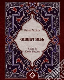 Gibbet Hill libro di Stoker Bram; De Luca E. (cur.)