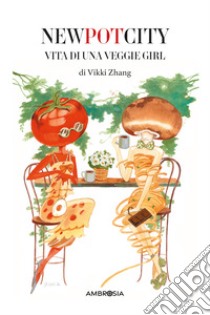 New City Pot. Vita di una veggie girl libro di Zhang Vikki