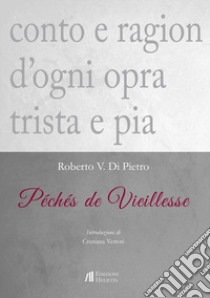 Péchés de Vieillesse libro di Di Pietro Roberto V.