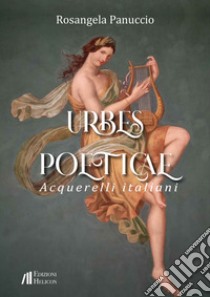 Urbes poeticae - Acquerelli italiani libro di Panuccio Rosangela