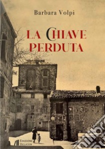 La chiave perduta libro di Volpi Barbara