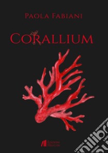 Corallium libro di Fabiani Paola