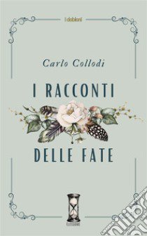 I racconti delle fate libro di Collodi Carlo