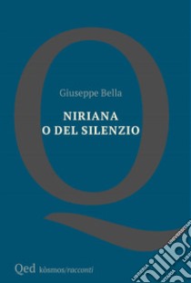 Niriana o del silenzio libro di Bella Giuseppe