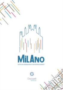 Milano città di passaggio o di nuove radici? libro