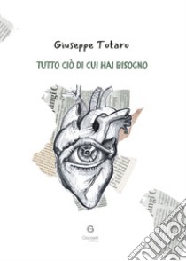 Tutto ciò di cui hai bisogno libro di Totaro Giuseppe