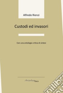 Custodi ed invasori libro di Rienzi Alfredo