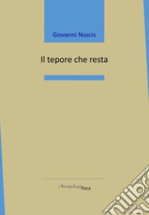 Il tepore che resta libro di Nuscis Giovanni