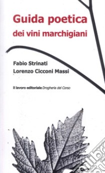 Guida poetica dei vini marchigiani libro di Strinari Fabio; Cicconi Massi Lorenzo