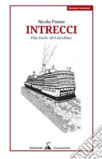 Intrecci. Più forte del destino. Nuova ediz. libro di Paone Nicola