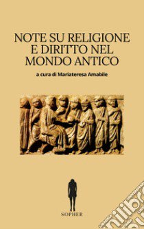 Note su religione e diritto nel mondo antico. Nuova ediz. libro di Amabile M. (cur.)