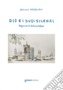 Dio e i suoi silenzi libro di Mazzoleni Aloisio