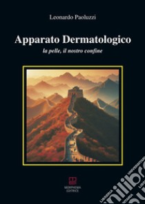 Apparato dermatologico. La pelle, il nostro confine libro di Paoluzzi Leonardo