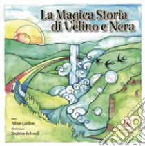 La magica storia di Velino e Nera libro di Guillon Alban