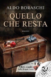 Quello che resta libro di Boraschi Aldo