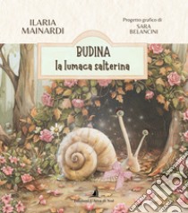 Budina la lumaca salterina libro di Mainardi Ilaria