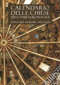 Calendario delle Chiese dell'Emilia-Romagna. Per le messe e l'ufficio divino. Anno del Signore 2024-2025 libro di Commissione Regionale per la Liturgia (cur.)