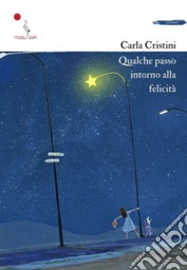 Qualche passo intorno alla felicità libro di Cristini Carla