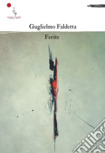 Ferite libro di Faldetta Guglielmo