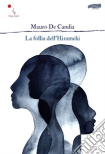 La follia dell'hirameki libro di De Candia Mauro