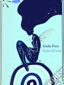 Canto di cicala. Nuova ediz. libro di Patta Giulia