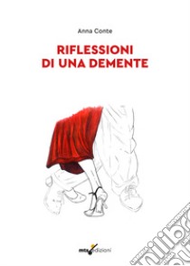 Riflessioni di una demente libro di Conte Anna