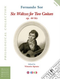 Six waltzes for two guitars. Ediz. italiana, inglese e francese libro di Sor Fernando