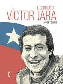 Il sorriso di Victor Jara libro di Coulón Jorge