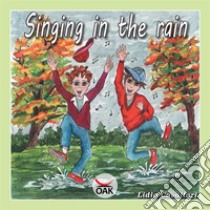 Singing in the rain. Ediz. illustrata libro di Cavallari Lidia