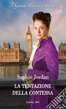 La tentazione della contessa. Le scandalose dame di Londra. Vol. 1 libro di Jordan Sophie