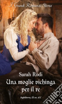 Una moglie vichinga per il re libro di Rodi Sarah