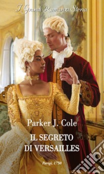 Il segreto di Versailles libro di Cole Parker J.