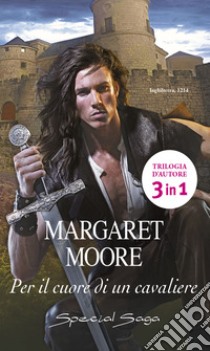 Per il cuore di un cavaliere libro di Moore Margaret