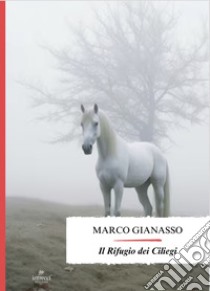 Il rifugio dei ciliegi libro di Gianasso Marco