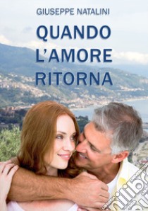 Quando l'amore ritorna libro di Natalini Giuseppe