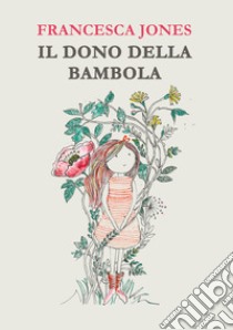 Il dono della bambola libro di Jones Francesca