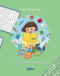 Racconti incrociati libro di Mangiacotti Lidia