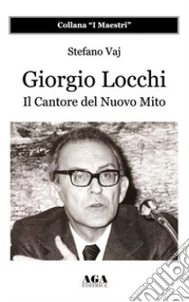 Giorgio Locchi. Il cantore del nuovo mito libro di Vaj Stefano