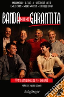 Banda minima garantita. Venti anni di musica e di amicizia. Con Segnalibro libro di Banda minima Garantita (cur.)