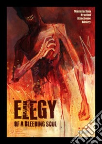 Elegy of a bleeding soul. Ediz. variant libro di Malafarina Lorenzo