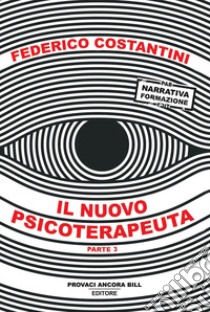 Il nuovo psicoterapeuta. Vol. 3 libro di Costantini Federico