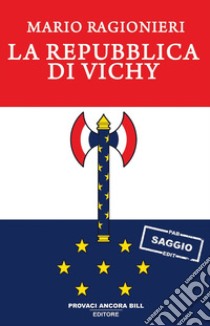 La Repubblica di Vichy libro di Ragionieri Mario