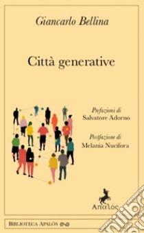 Città generative libro di Bellina Giancarlo