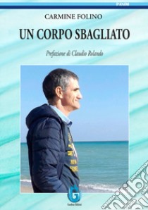 Un corpo sbagliato libro di Folino Carmine