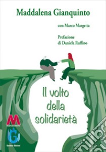 Il volto della solidarietà libro di Gianquinto Maddalena