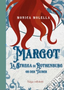 Margot, la strega di Rothenburg. Ob Der Tauber libro di Molella Monica