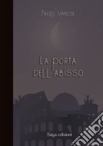 La porta dell'abisso libro di Varese Paolo