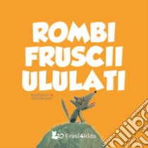 Rombi fruscii ululati. Ediz. a colori libro di Bonanni Silvia