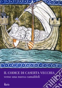 Il codice di Caserta Vecchia. Verso una nuova Camaldoli. Nuova ediz. libro di Ferraiuolo L. (cur.)