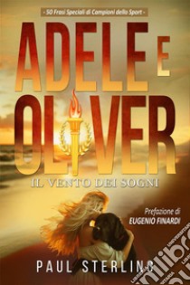 Adele e Oliver. Il vento dei sogni libro di Sterling Paul